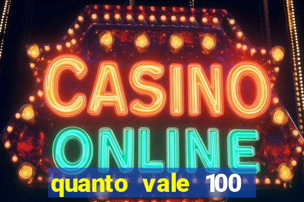 quanto vale 100 pesos em real